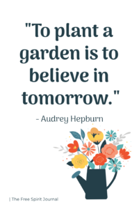 To plant a garden is to believe in tomorrow