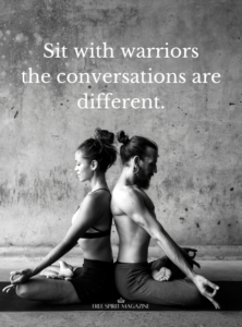 sit with warriors, the conversations are different, sit with warriors quote,